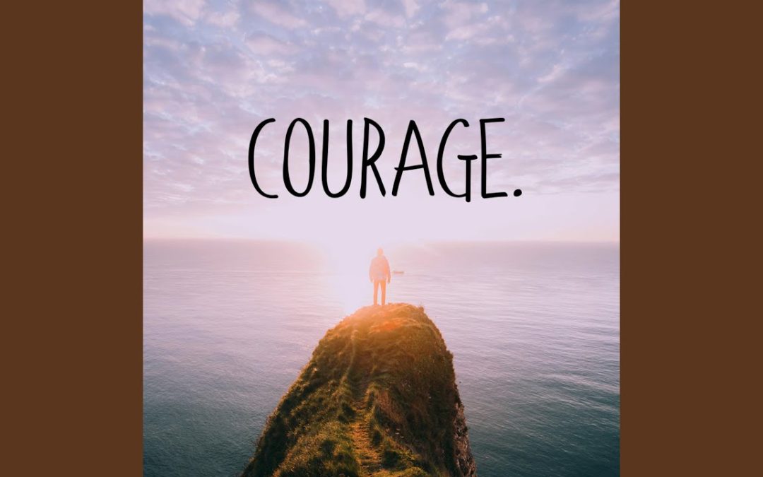 Courage!